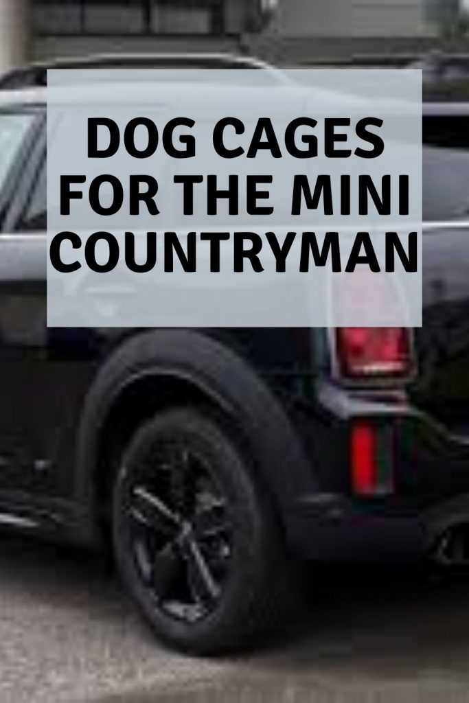Dog cages for the Mini Countryman 7 Dog Cages for the Mini Countryman