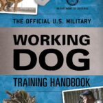 The Official U.S. Military Working Dog Training Handbook