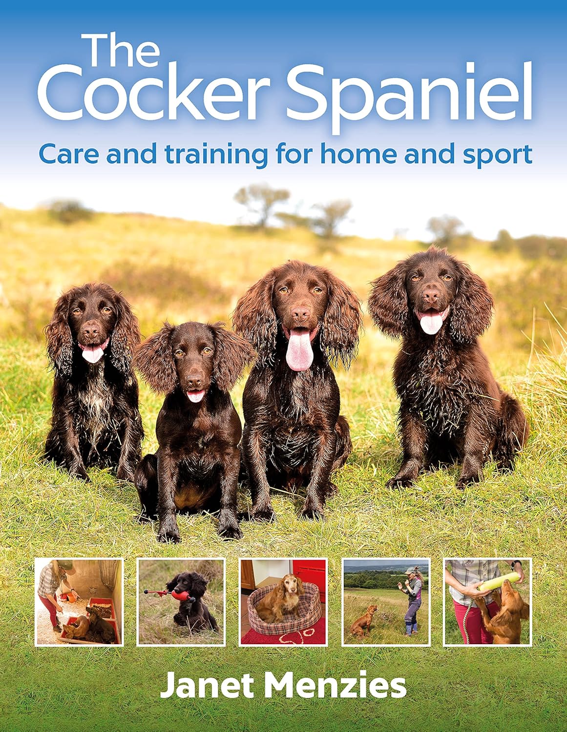 The Cocker Spaniel: Care and Training for Home and...