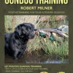 Absolutely Positively Gundog Training: Positive…