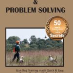 Bird Dog Training & Problem Solving: Training and…