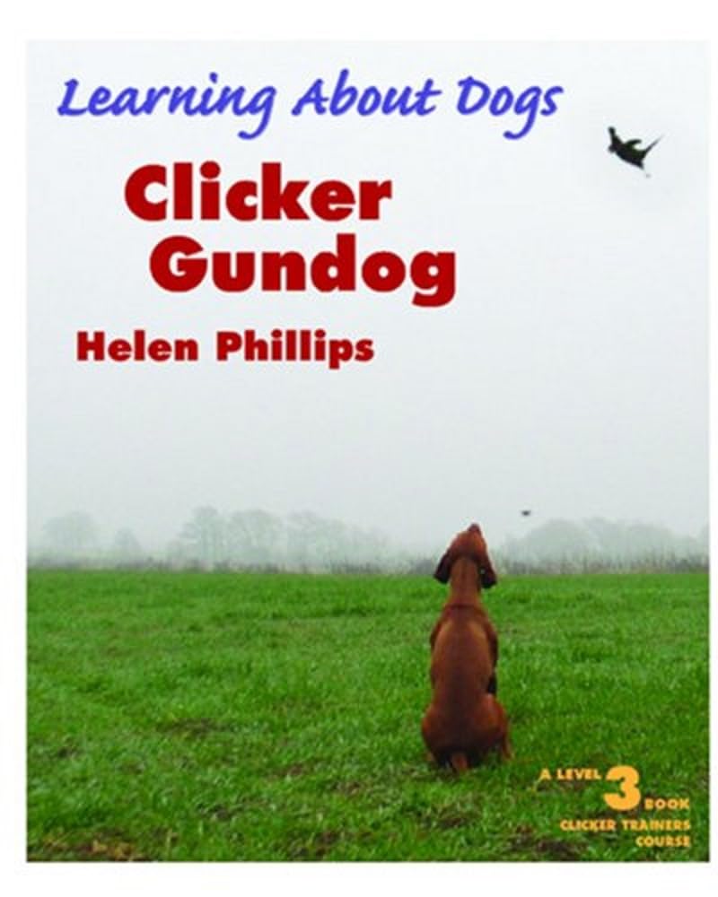 Clicker Gundog (Learning about Dogs) 3 Clicker Gundog (Learning about Dogs)
