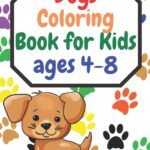 Dogs Coloring Book for Kids: Amazing dog coloring…