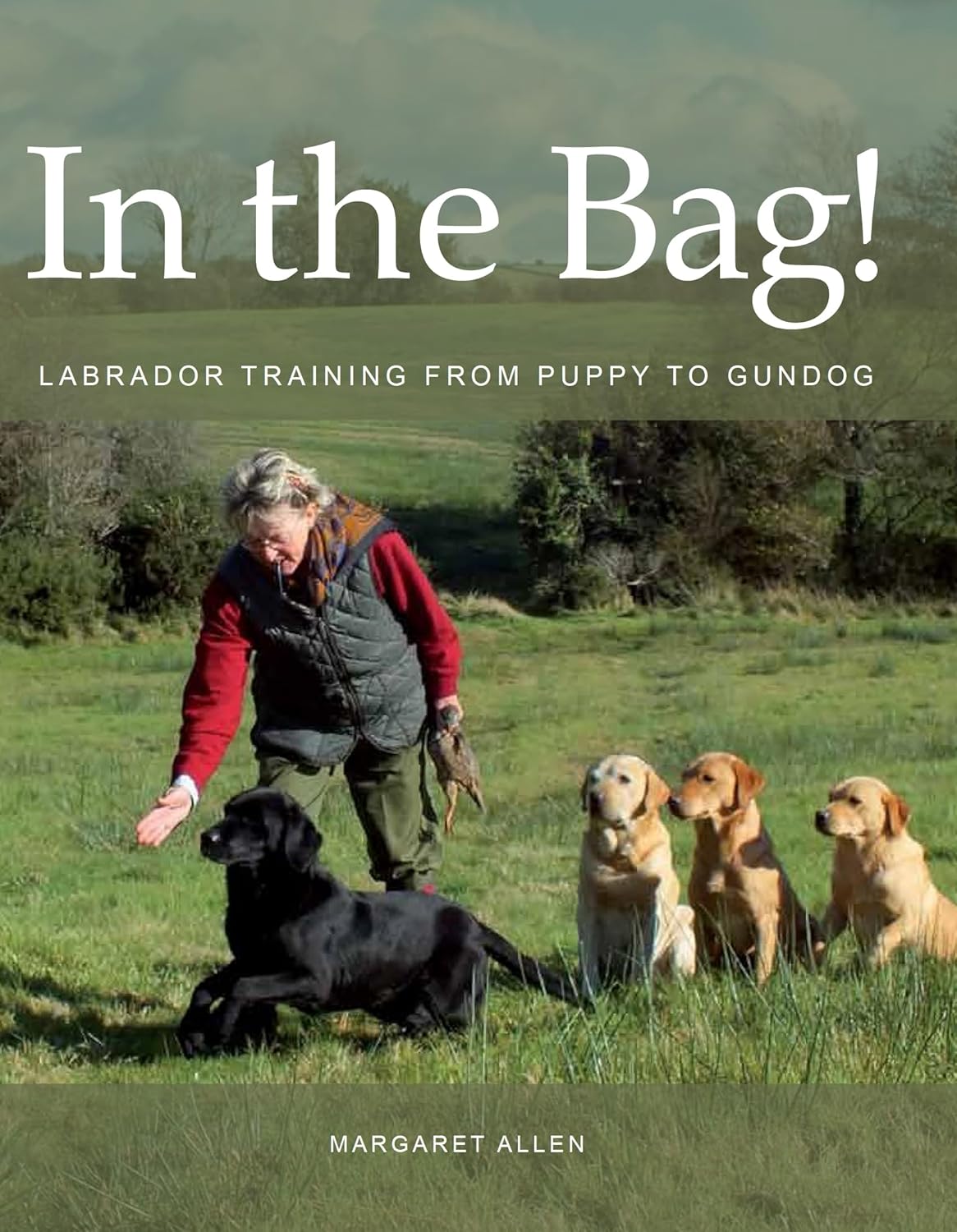 In the Bag!: Labrador Training from Puppy to... 3 In the Bag!: Labrador Training from Puppy to...