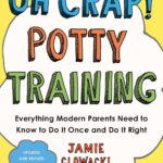 Oh Crap! Potty Training: Everything Modern Parents…