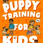 Puppy Training for Kids: Fun and Easy Ways to Care…