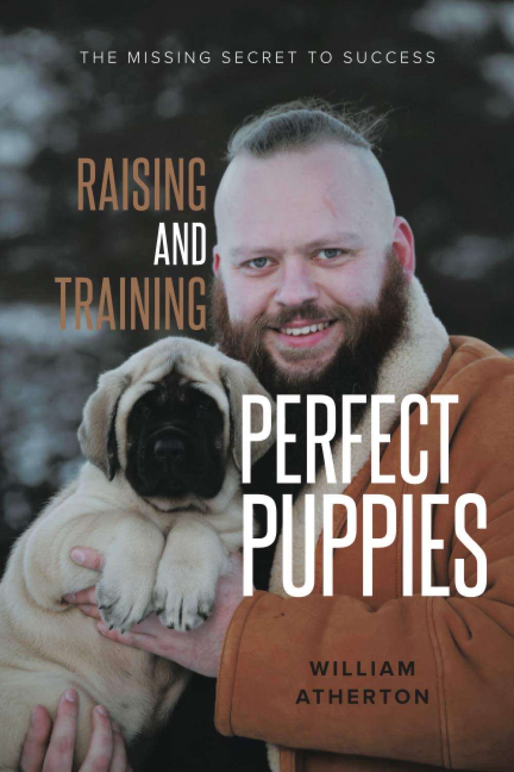 Raising and Training Perfect Puppies: The Missing... 4 Raising and Training Perfect Puppies: The Missing...