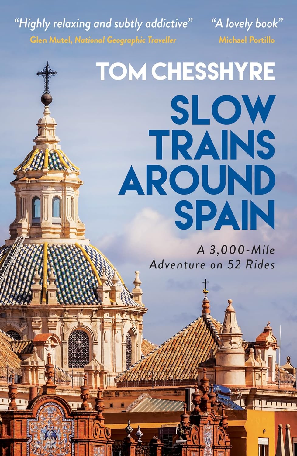 Slow Trains Around Spain: A 3,000-Mile Adventure... 7 Slow Trains Around Spain: A 3,000-Mile Adventure...