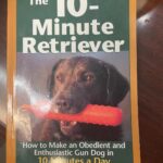 The 10-minute Retriever: How to Make an Obedient a…