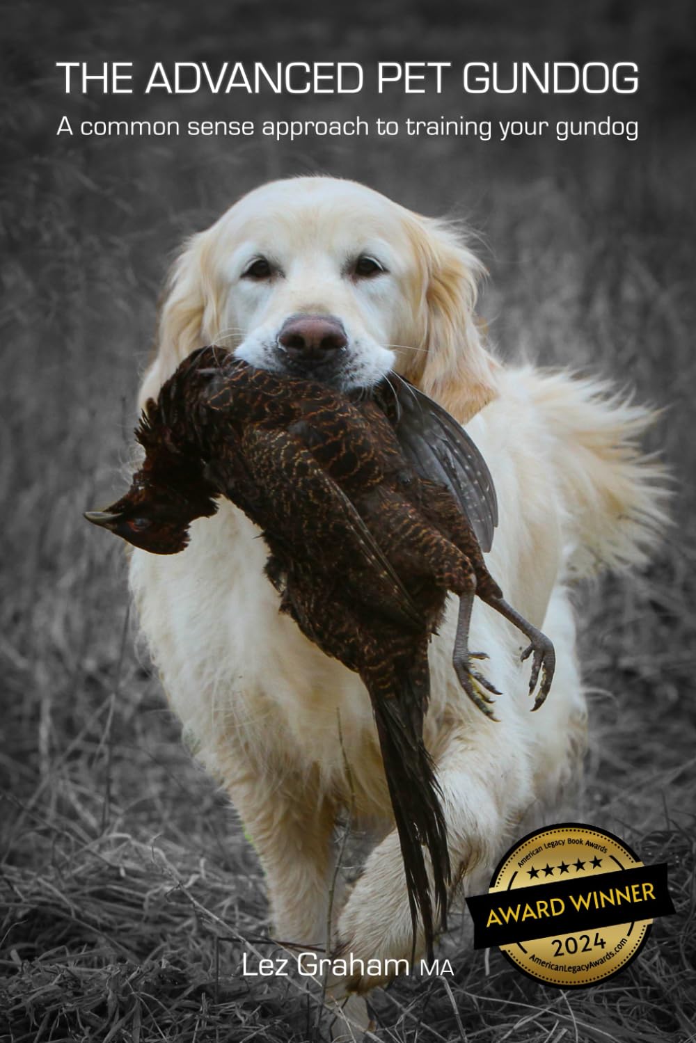 The Advanced Pet Gundog: A common sense approach... 3 The Advanced Pet Gundog: A common sense approach...