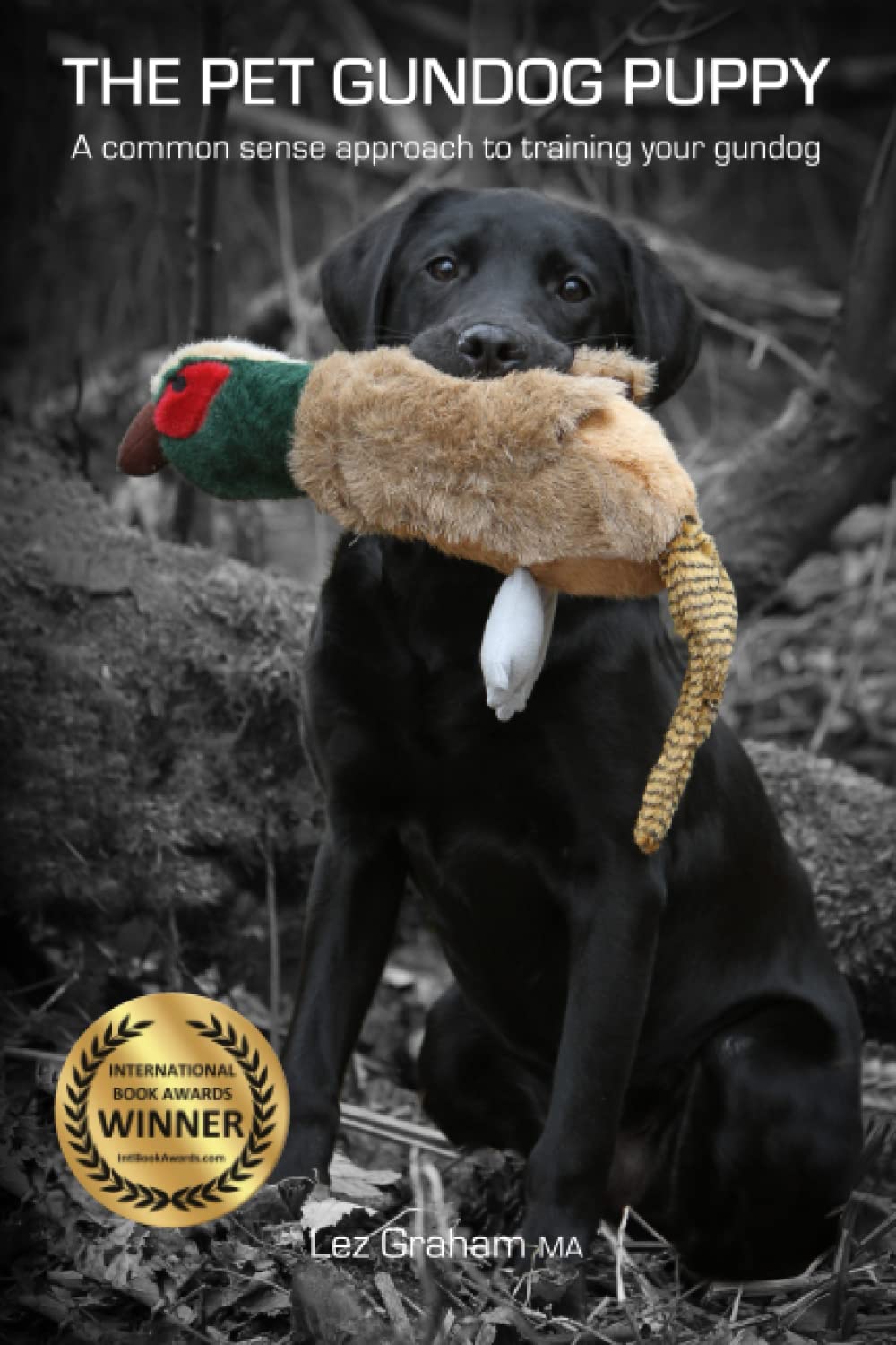 The Pet Gundog Puppy: A common sense approach to... 3 The Pet Gundog Puppy: A common sense approach to...