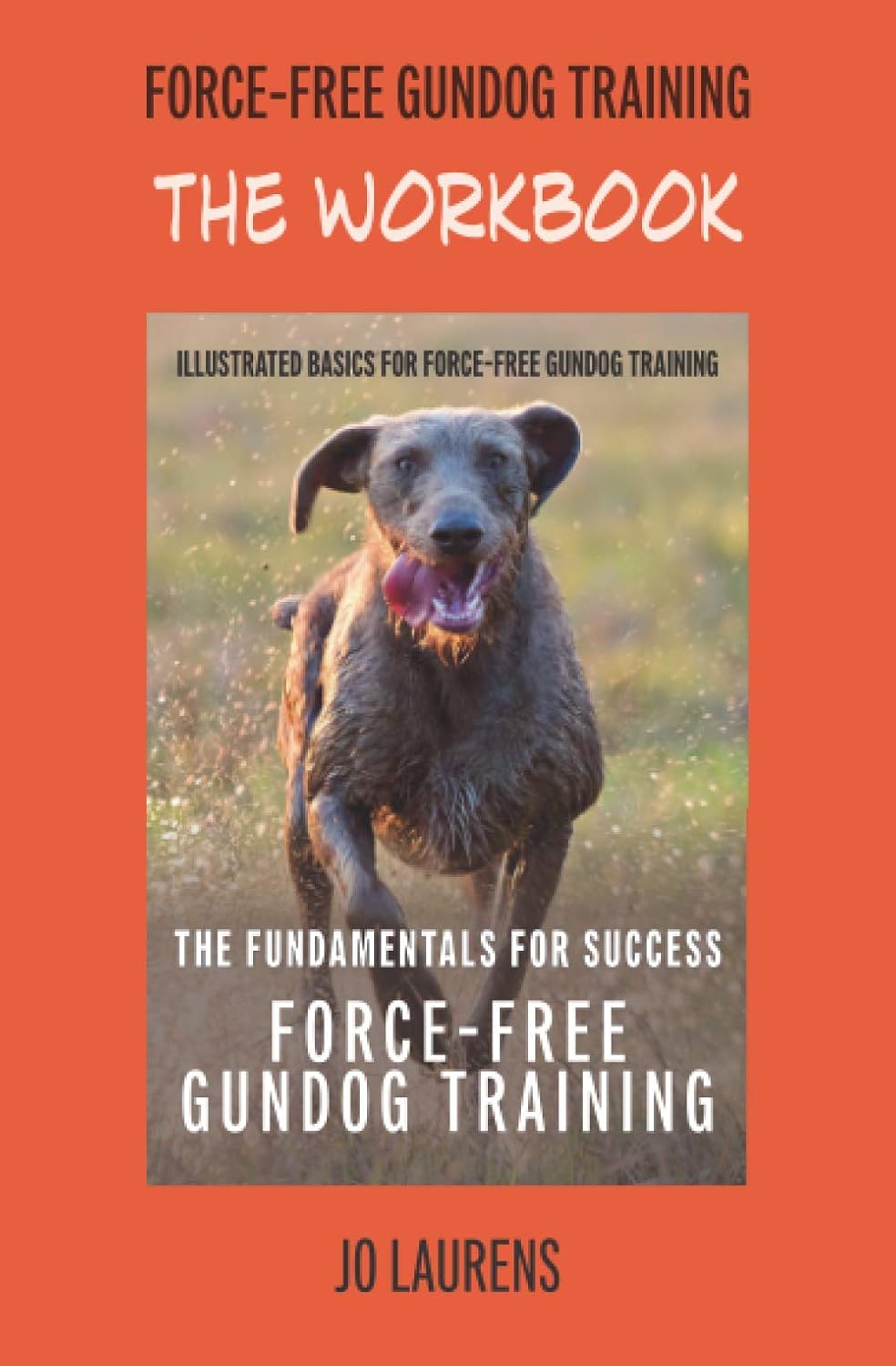 The Workbook: Force-Free Gundog Training: The... 3 The Workbook: Force-Free Gundog Training: The...