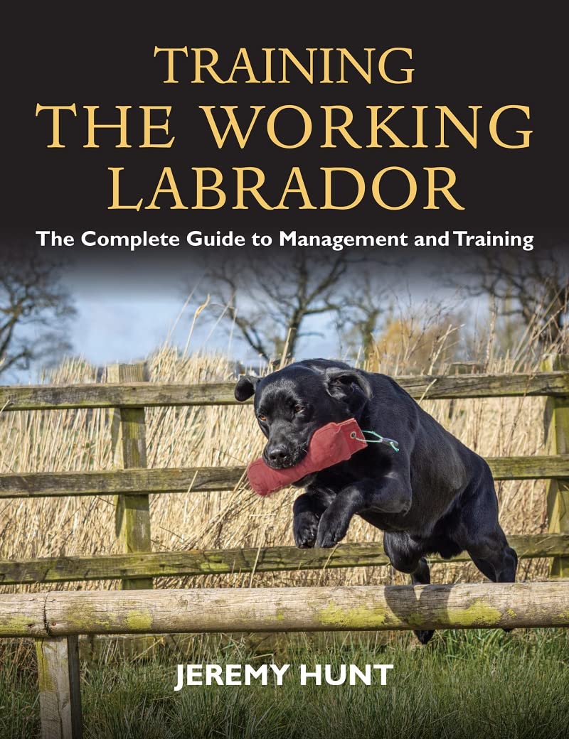 Training the Working Labrador: The Complete Guide... 3 Training the Working Labrador: The Complete Guide...