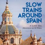 Slow Trains Around Spain: A 3,000-Mile Adventure…