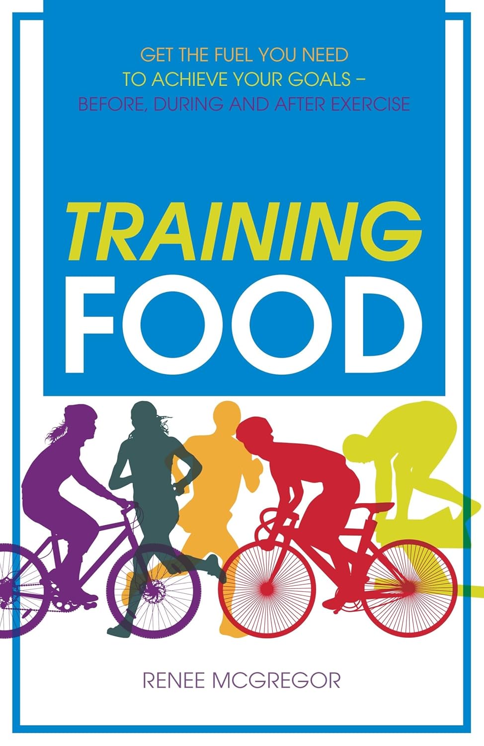 Training Food: Get the Fuel You Need to Achieve...