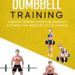 Barbell & Dumbbell Training: A Weight Training…
